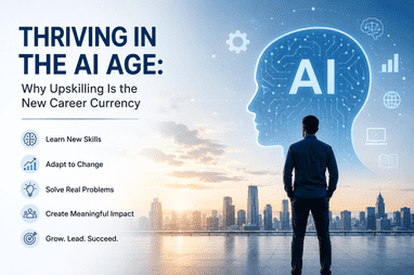 Thriving in the AI Age: Why Upskilling Is the New Career Currency